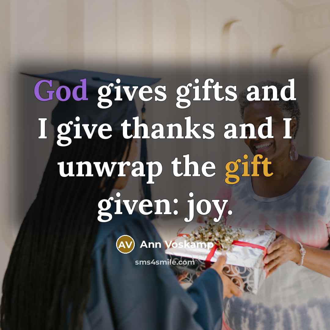 “God gives gifts and I give thanks and I unwrap…” quote by Ann Voskamp