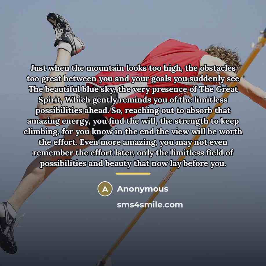 “Just when the mountain looks too high, the obstacles too…” quote by Anonymous