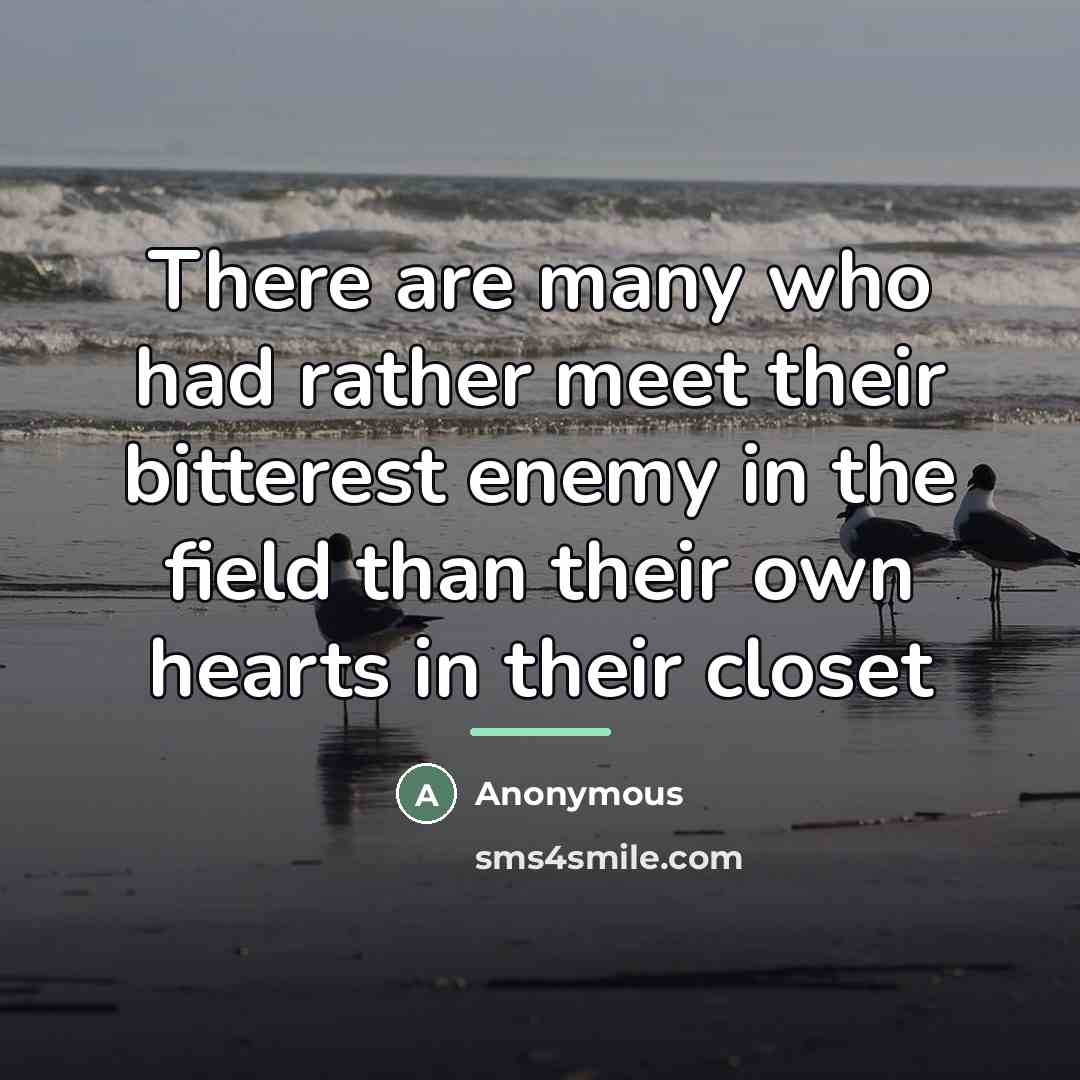 “There are many who had rather meet their bitterest enemy…” quote by Anonymous