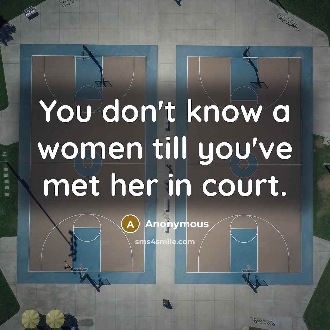 “You don't know a women till you've met her in…” quote by Anonymous