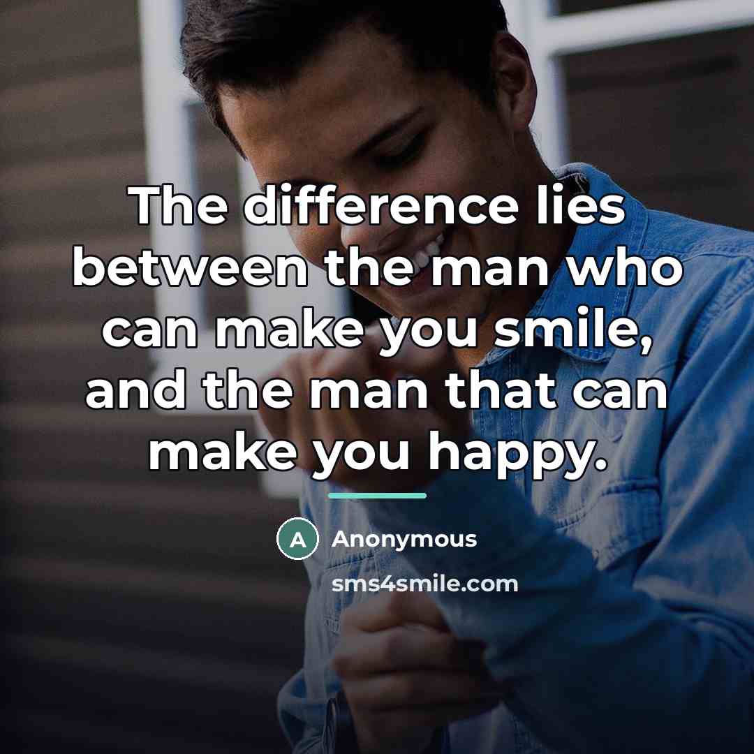 “The difference lies between the man who can make you…” quote by Anonymous