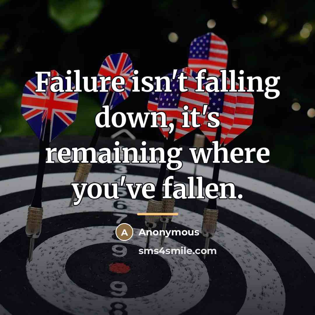 “Failure isn't falling down, it's remaining where you've fallen.…” quote by Anonymous