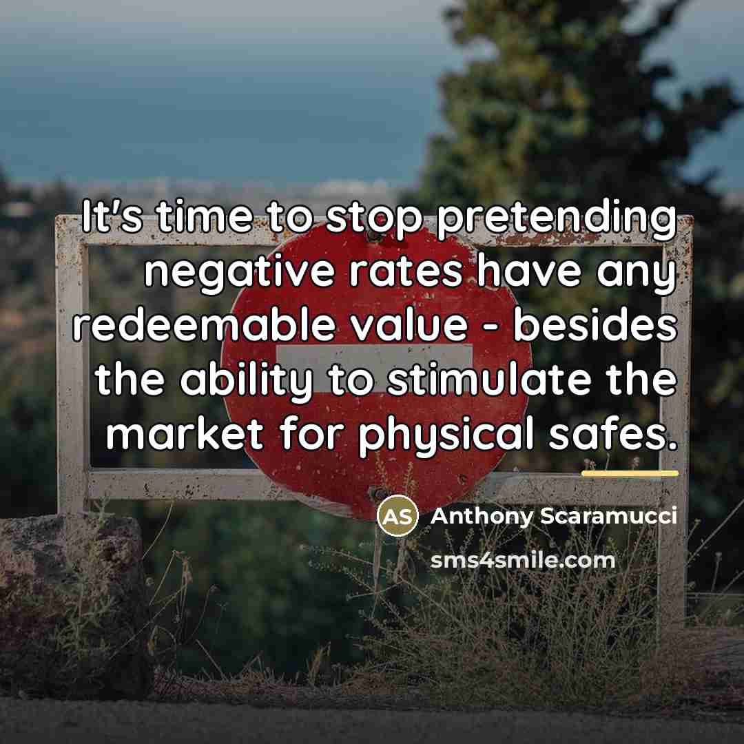 “It's time to stop pretending negative rates have any redeemable…” quote by Anthony Scaramucci