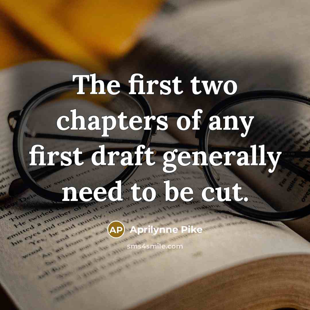 “The first two chapters of any first draft generally need…” quote by Aprilynne Pike