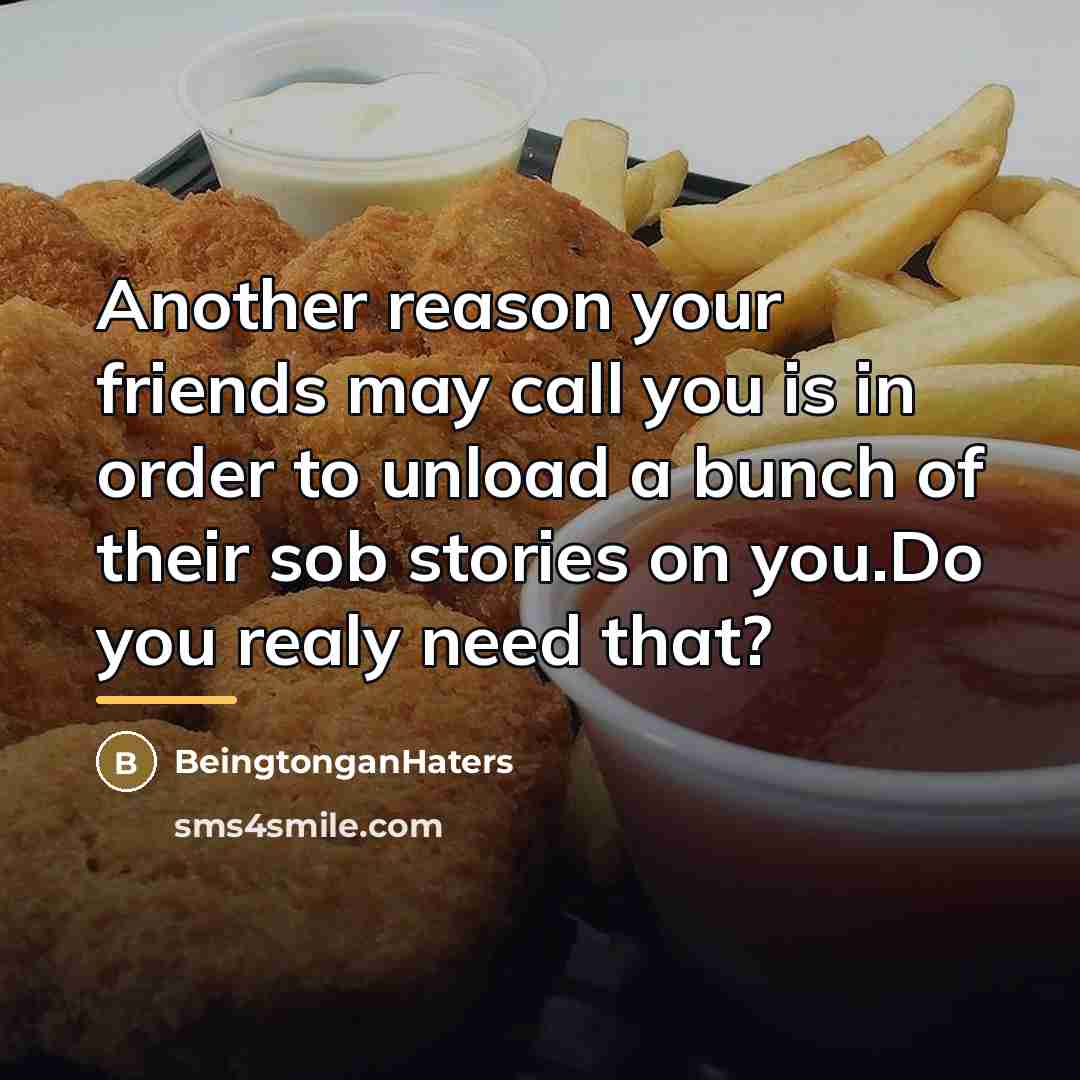 “Another reason your friends may call you is in order…” quote by BeingtonganHaters