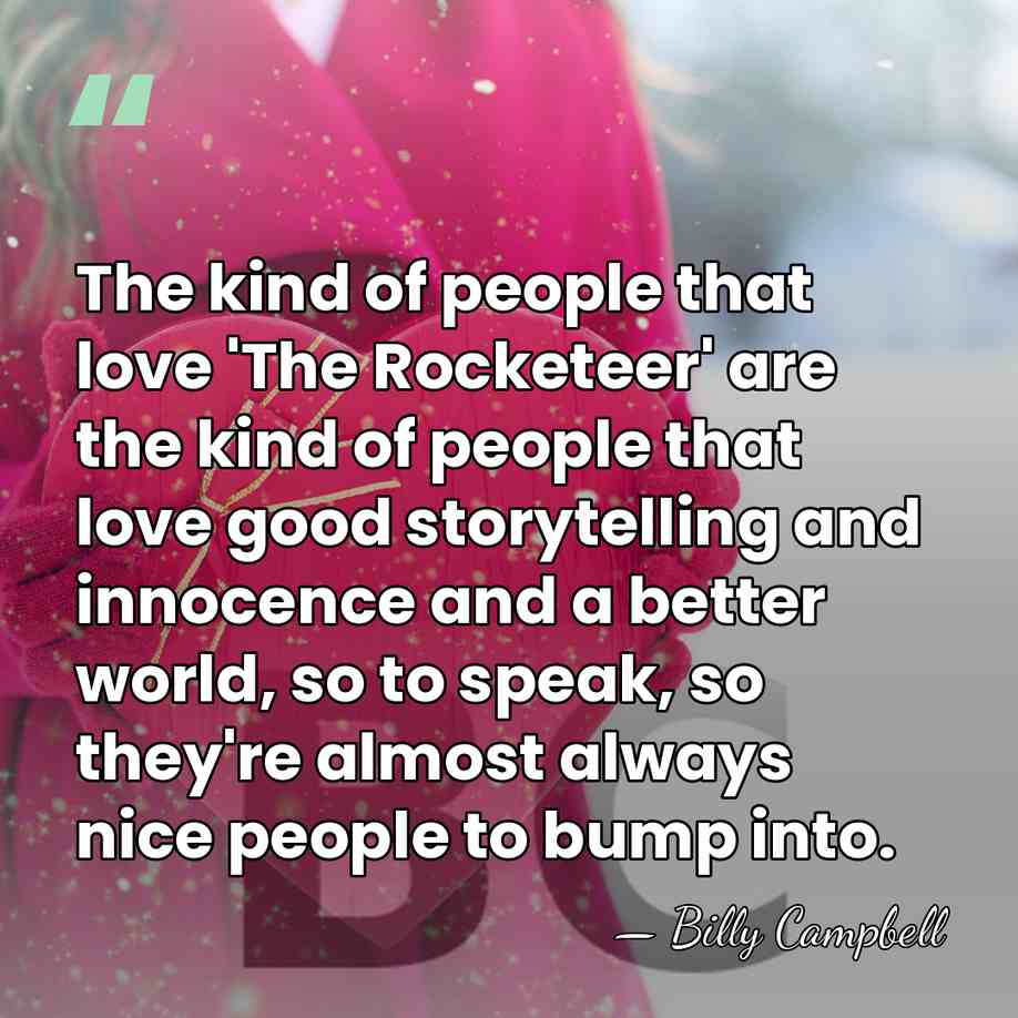 The kind of people that love 'The Rocketeer' are the kind of&hellip; - Billy Campbell