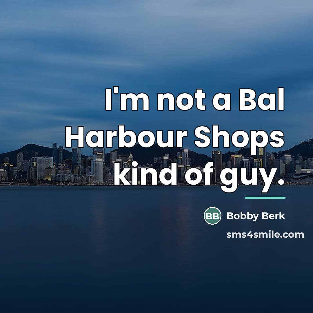 “I'm not a Bal Harbour Shops kind of guy.…” quote by Bobby Berk