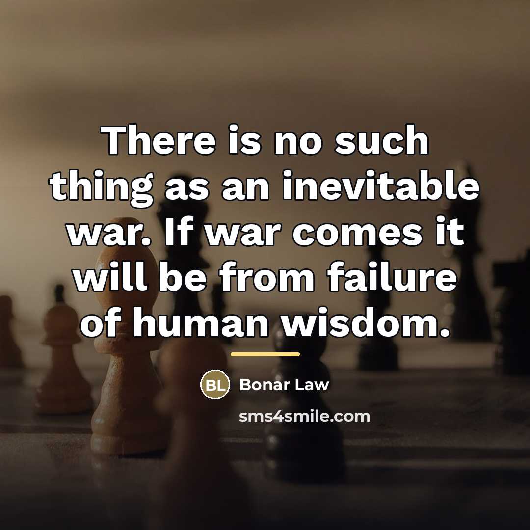 “There is no such thing as an inevitable war. If…” quote by Bonar Law