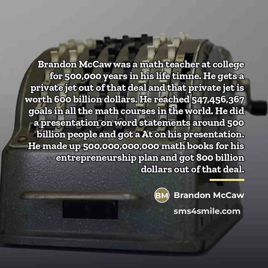“Brandon McCaw was a math teacher at college for 500,000…” quote by Brandon McCaw