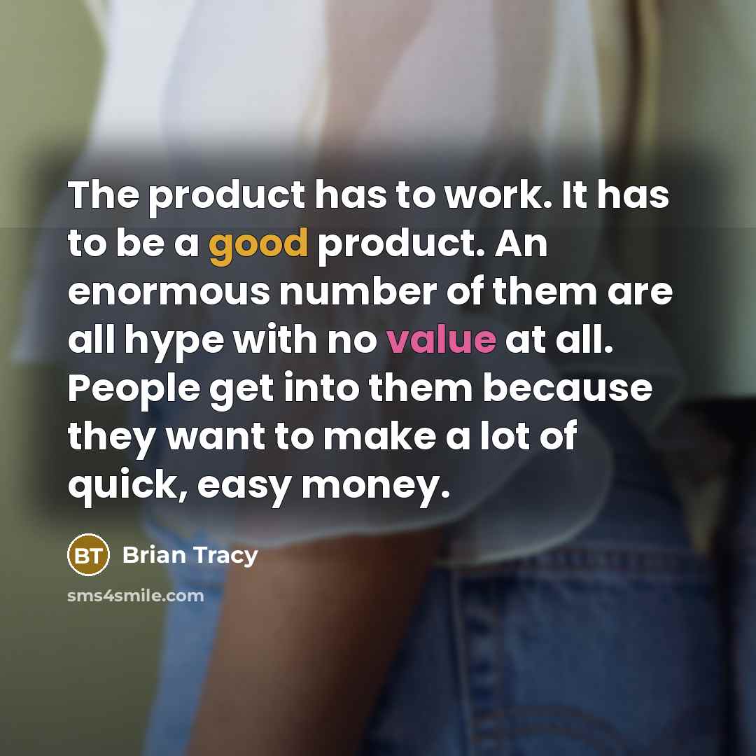 “The product has to work. It has to be a…” quote by Brian Tracy