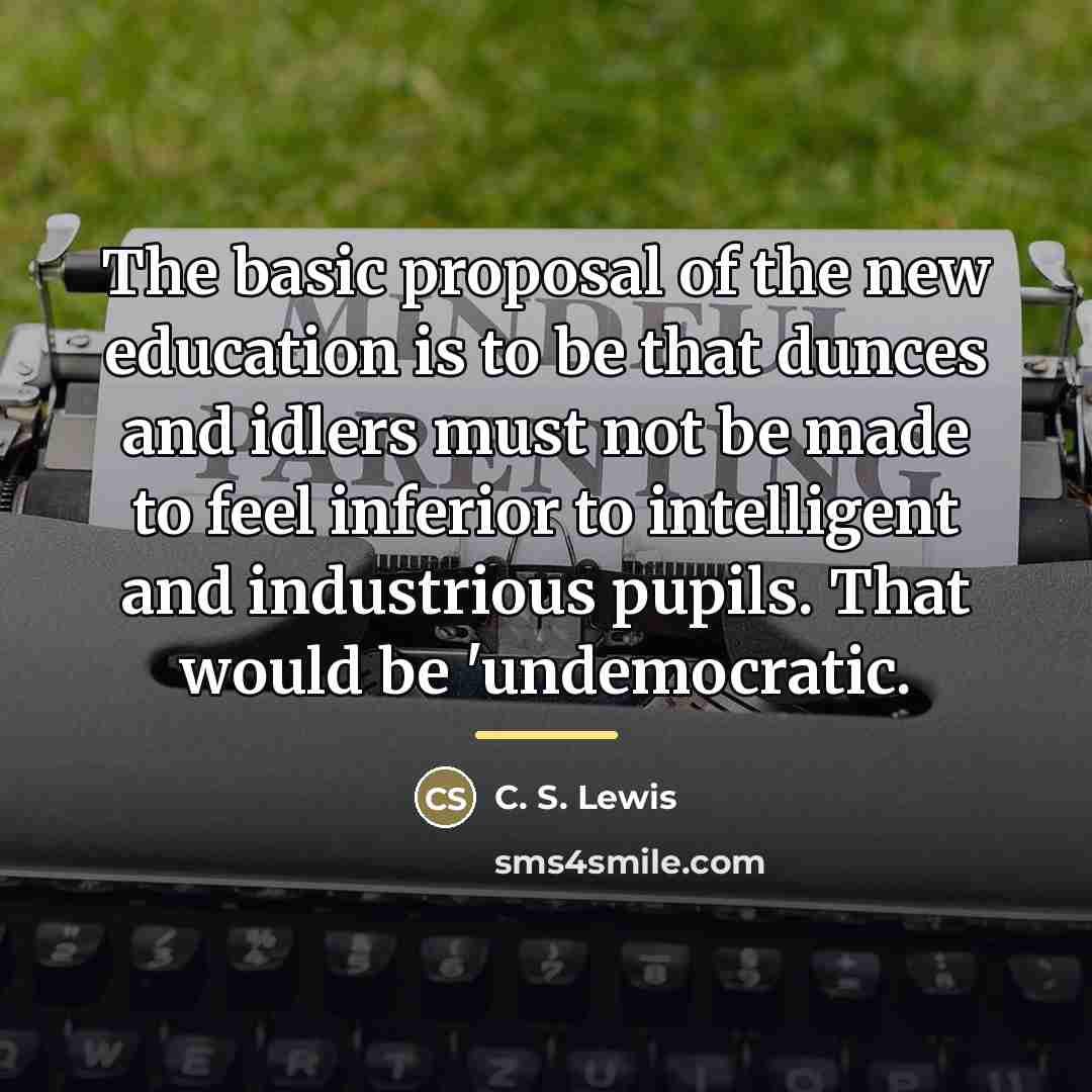 “The basic proposal of the new education is to be…” quote by C. S. Lewis