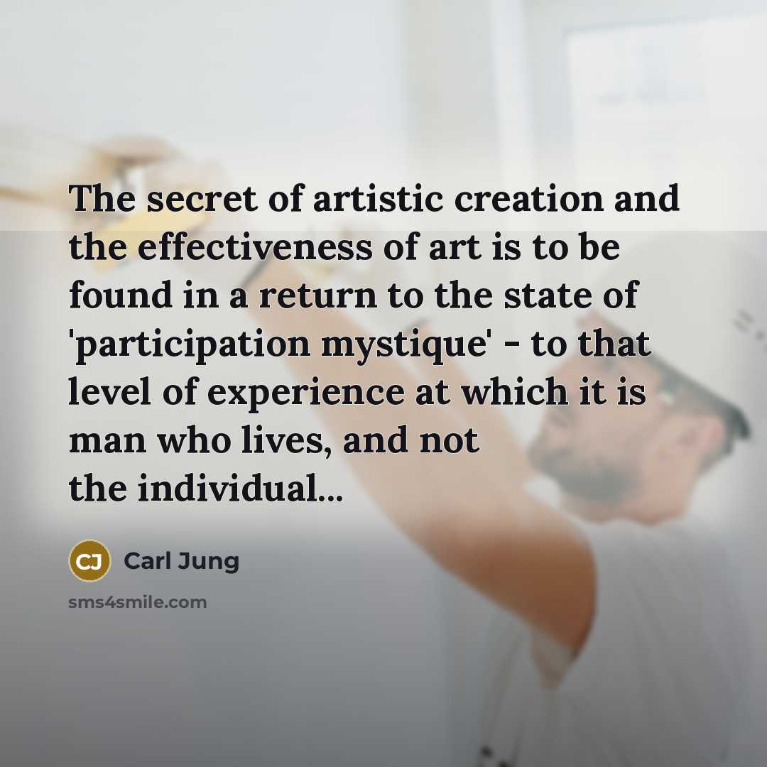 “The secret of artistic creation and the effectiveness of art…” quote by Carl Jung