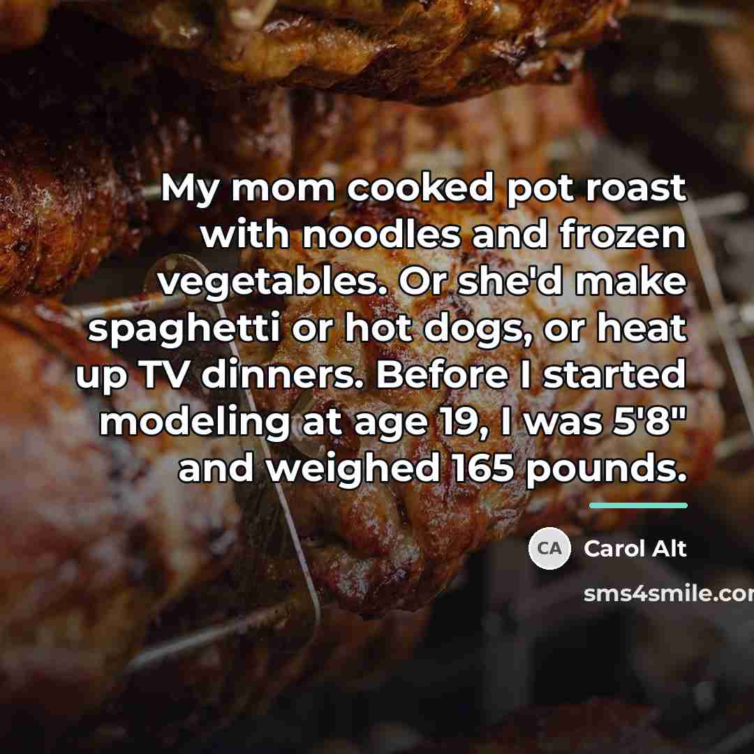 “My mom cooked pot roast with noodles and frozen vegetables.…” quote by Carol Alt