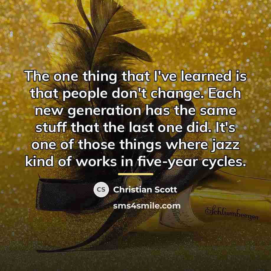 “The one thing that I've learned is that people don't…” quote by Christian Scott