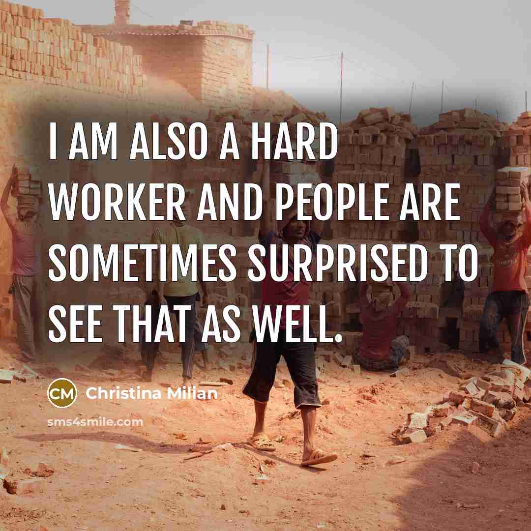 “I am also a hard worker and people are sometimes…” quote by Christina Milian