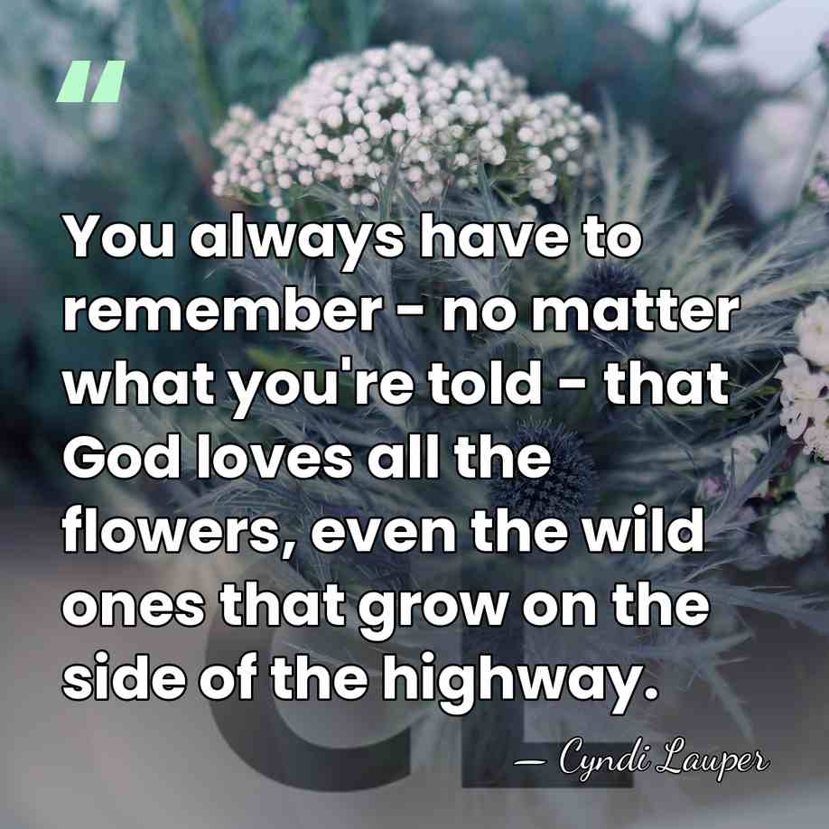 You always have to remember - no matter what you're told -&hellip; - Cyndi Lauper