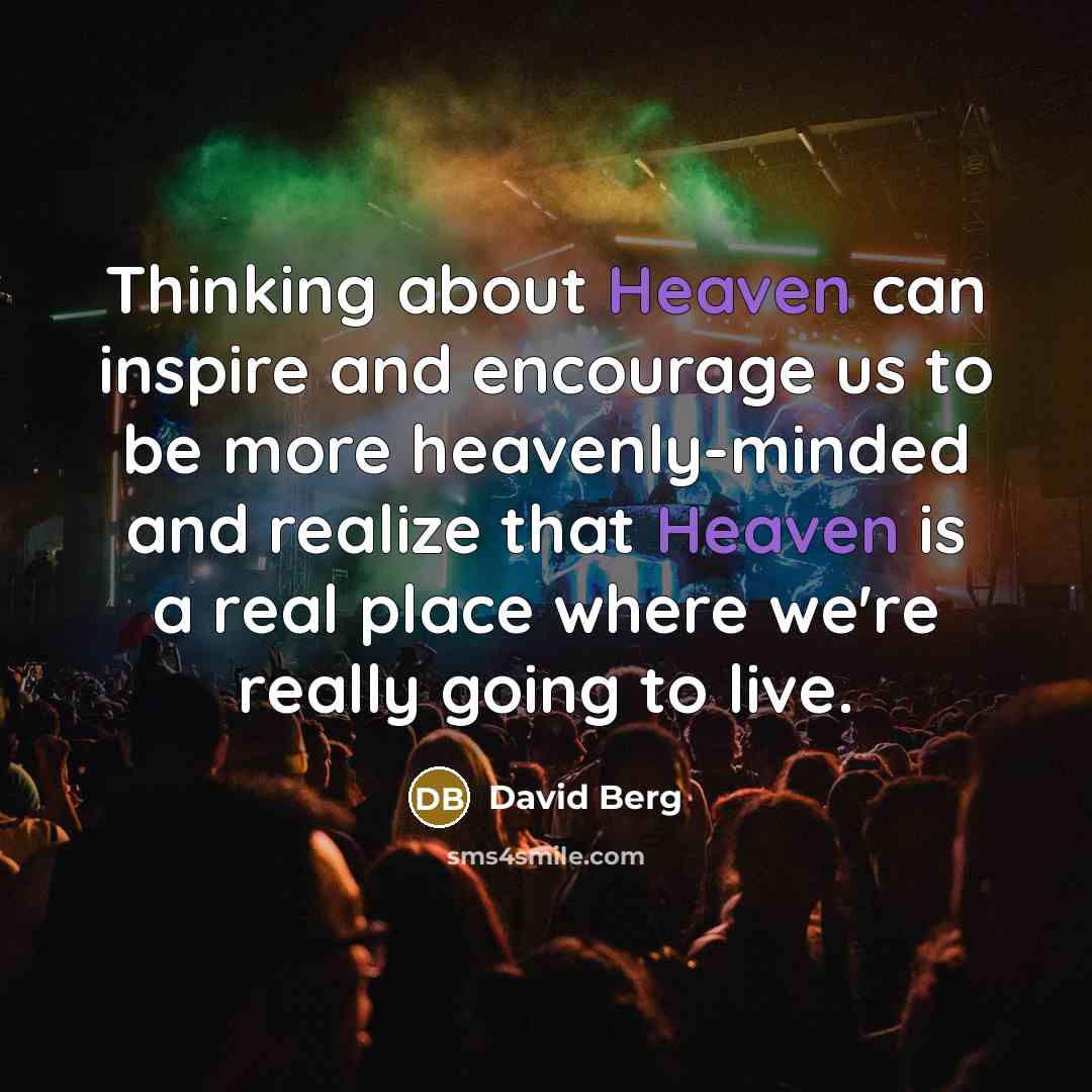 “Thinking about Heaven can inspire and encourage us to be…” quote by David Berg