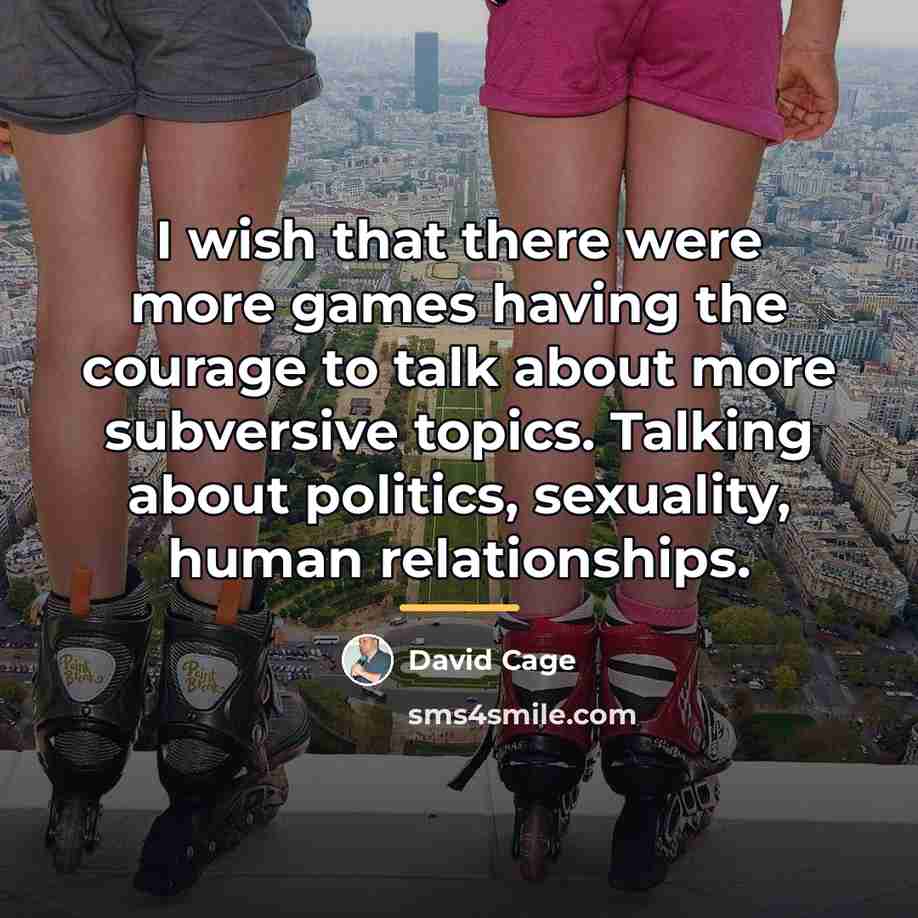 “I wish that there were more games having the courage…” quote by David Cage
