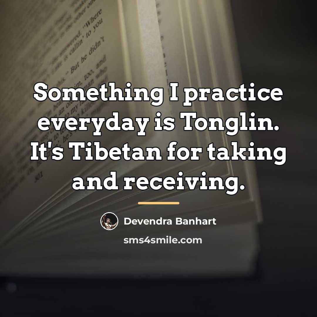 “Something I practice everyday is Tonglin. It's Tibetan for taking…” quote by Devendra Banhart