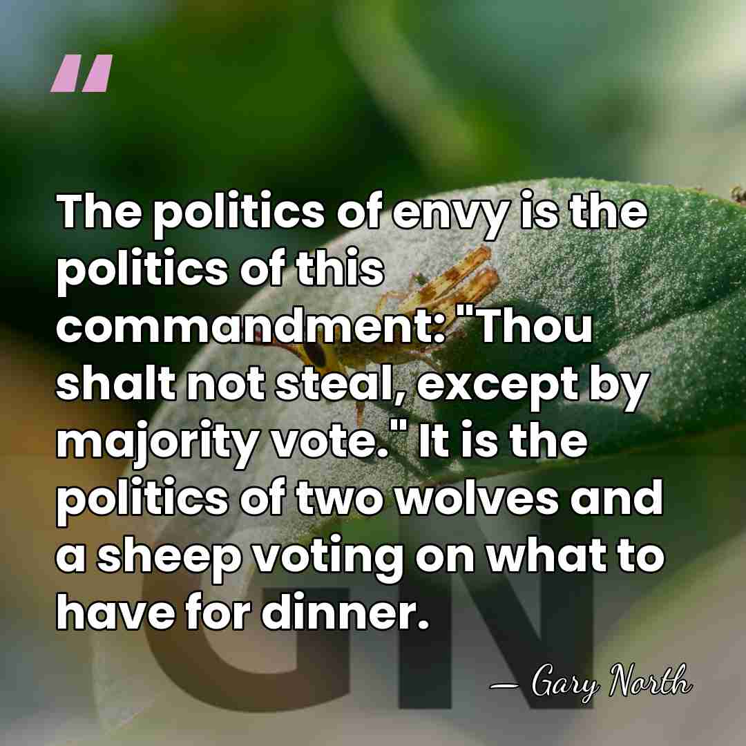 The politics of envy is the politics of this commandment: "Thou shalt&hellip; - Gary North