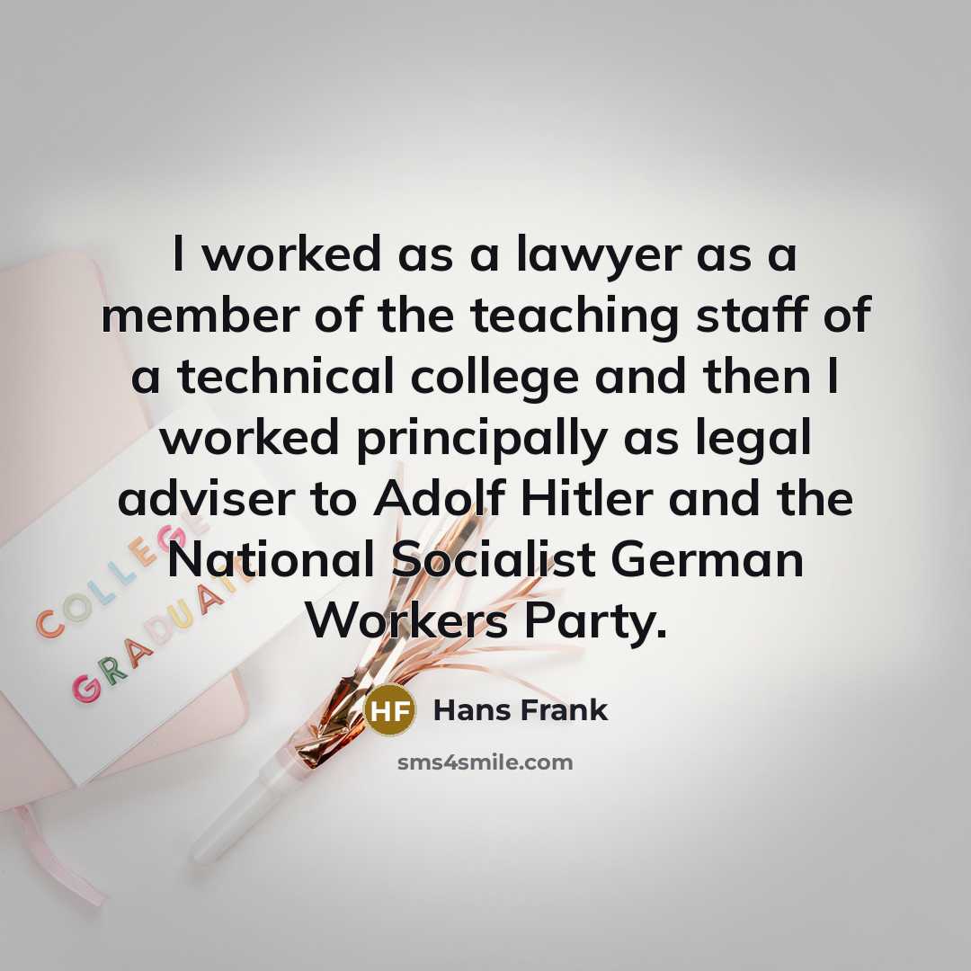 “I worked as a lawyer as a member of the…” quote by Hans Frank