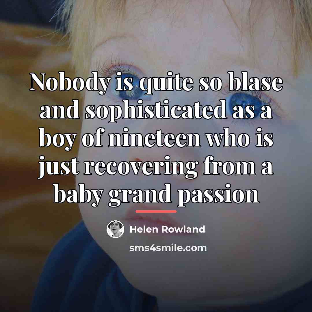 “Nobody is quite so blase and sophisticated as a boy…” quote by Helen Rowland
