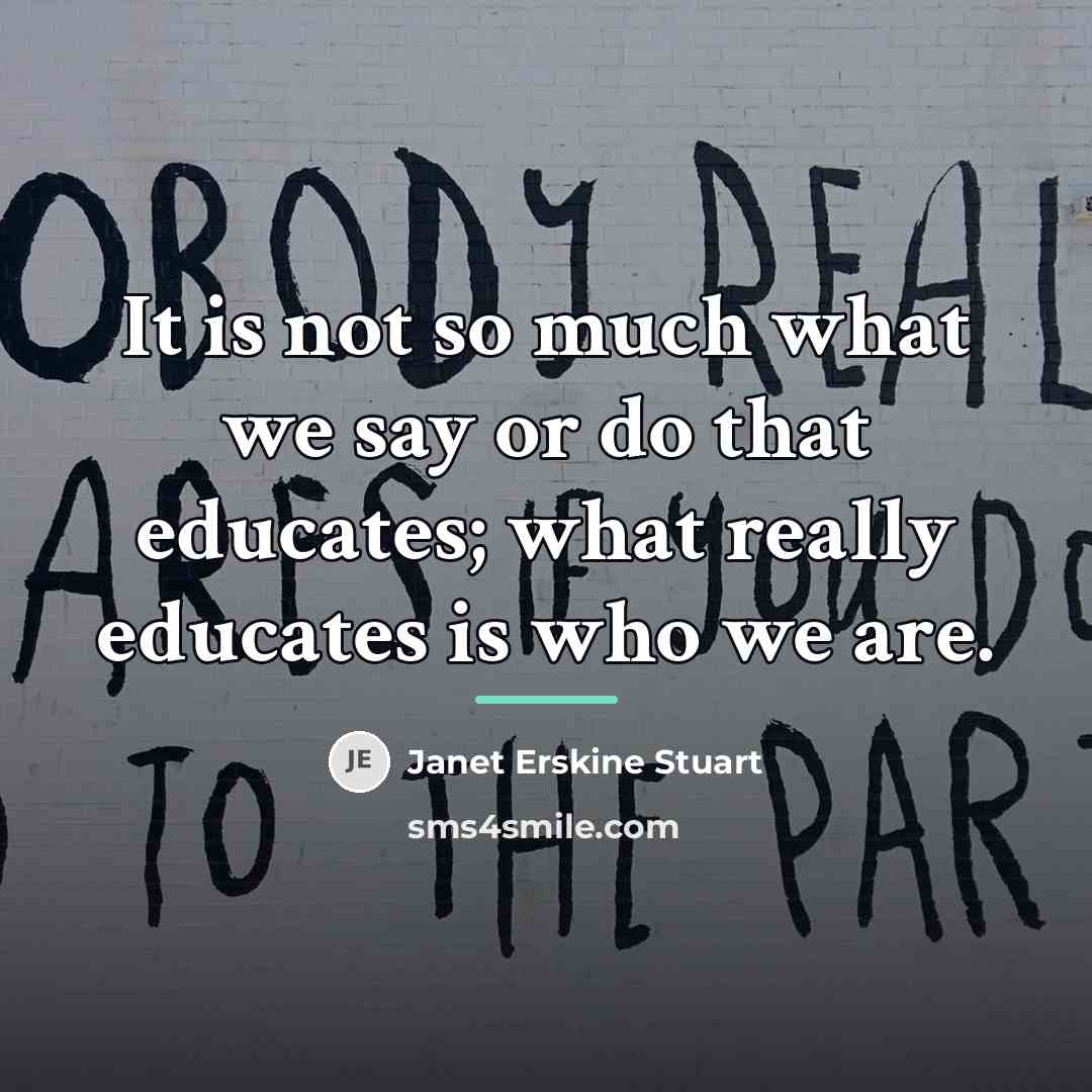 “It is not so much what we say or do…” quote by Janet Erskine Stuart
