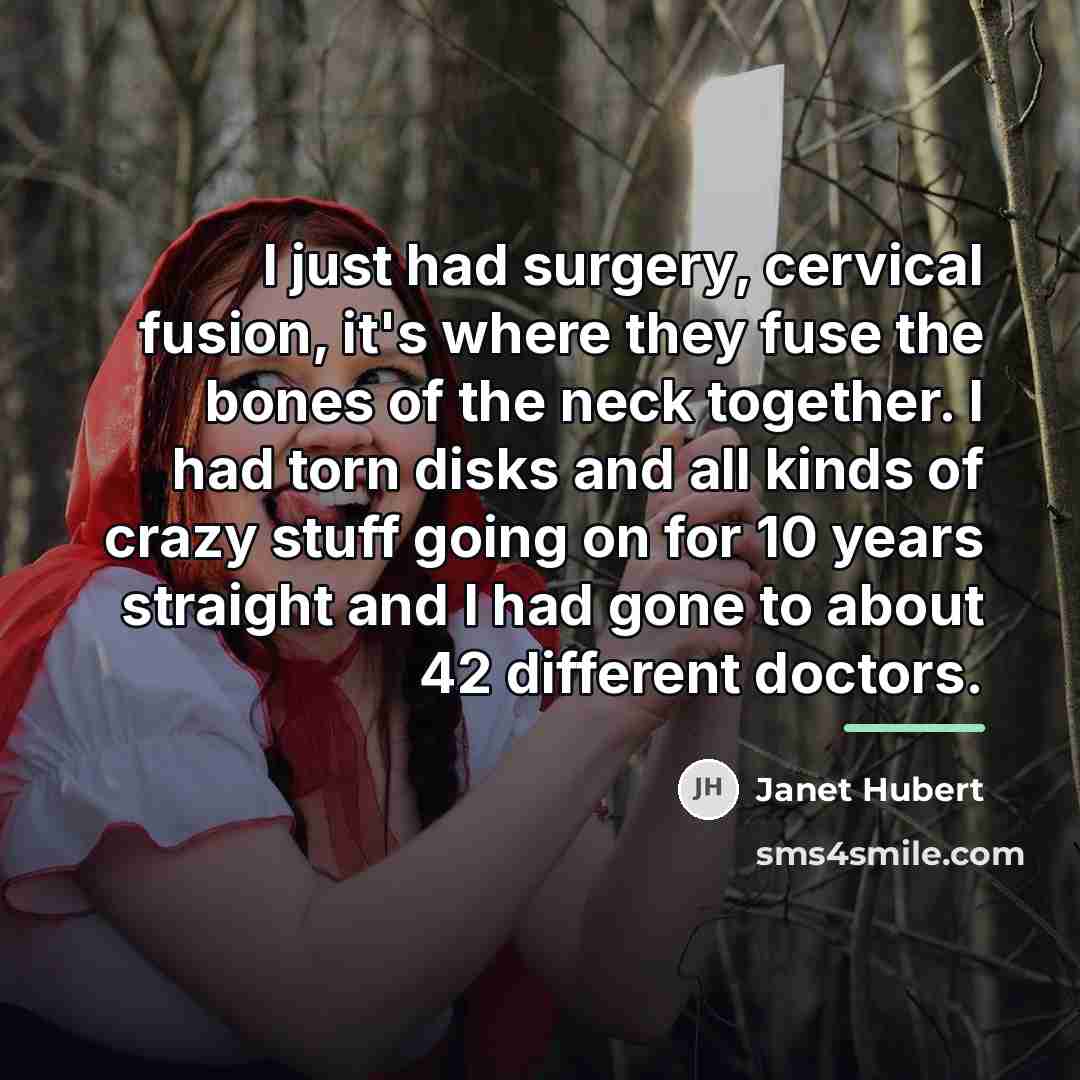 “I just had surgery, cervical fusion, it's where they fuse…” quote by Janet Hubert