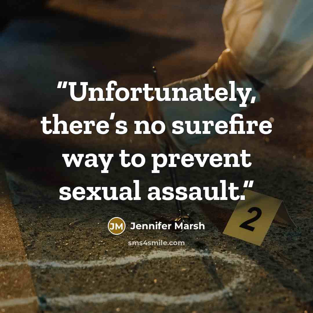 “Unfortunately, there’s no surefire way to prevent sexual assault.” quote by Jennifer Marsh