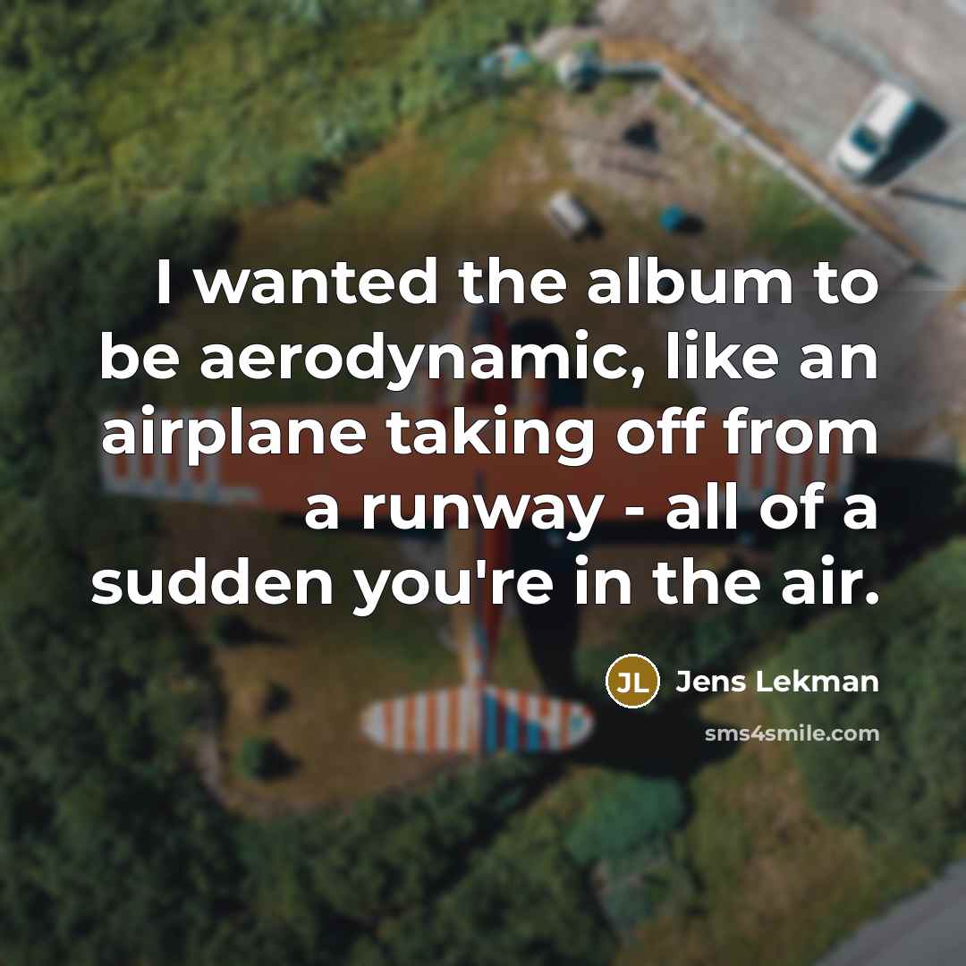 “I wanted the album to be aerodynamic, like an airplane…” quote by Jens Lekman