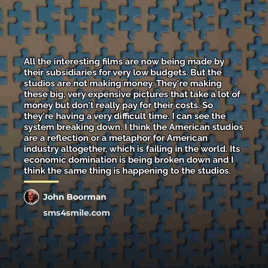 “All the interesting films are now being made by their…” quote by John Boorman
