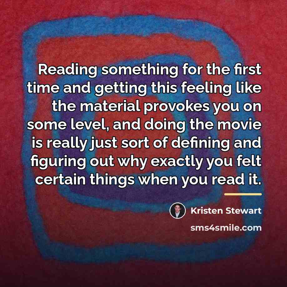 “Reading something for the first time and getting this feeling…” quote by Kristen Stewart