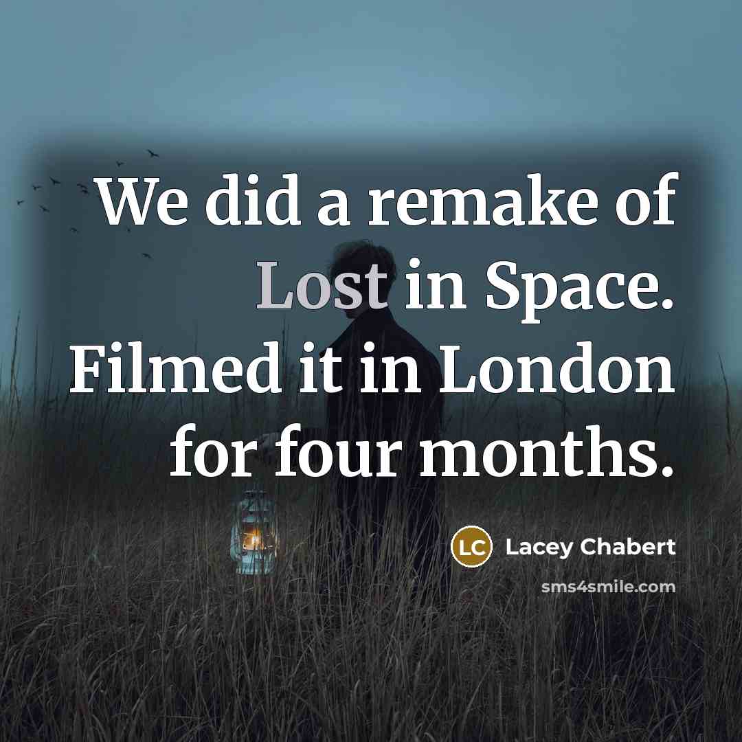 “We did a remake of Lost in Space. Filmed it…” quote by Lacey Chabert