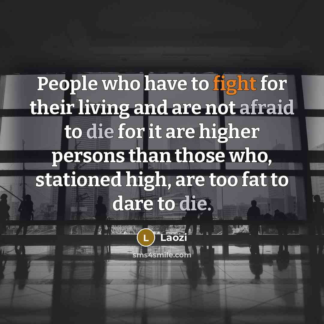 “People who have to fight for their living and are…” quote by Laozi