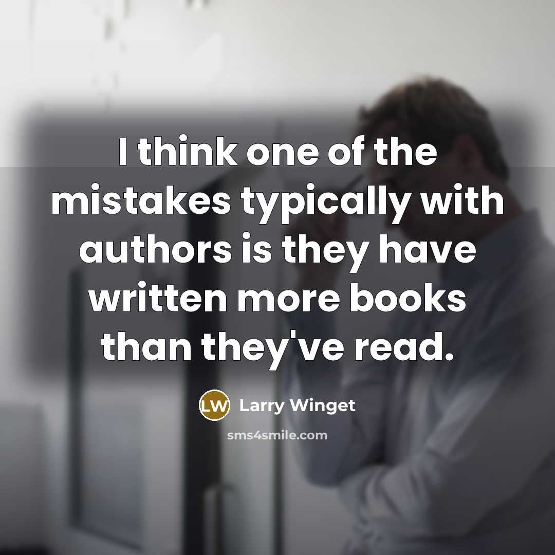 “I think one of the mistakes typically with authors is…” quote by Larry Winget