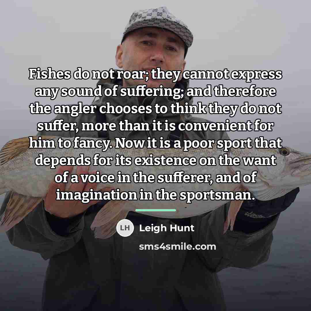 “Fishes do not roar; they cannot express any sound of…” quote by Leigh Hunt
