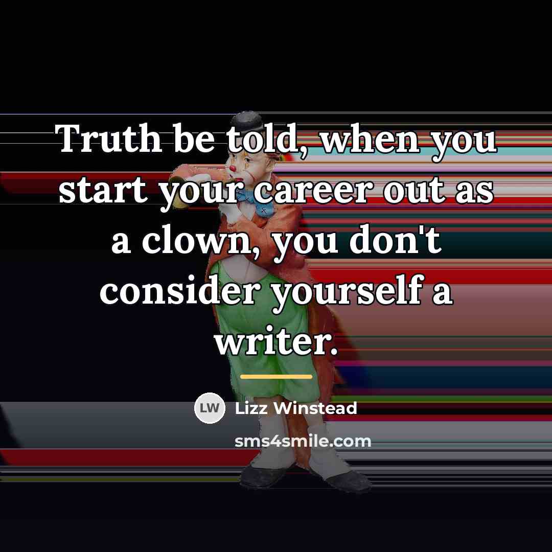“Truth be told, when you start your career out as…” quote by Lizz Winstead