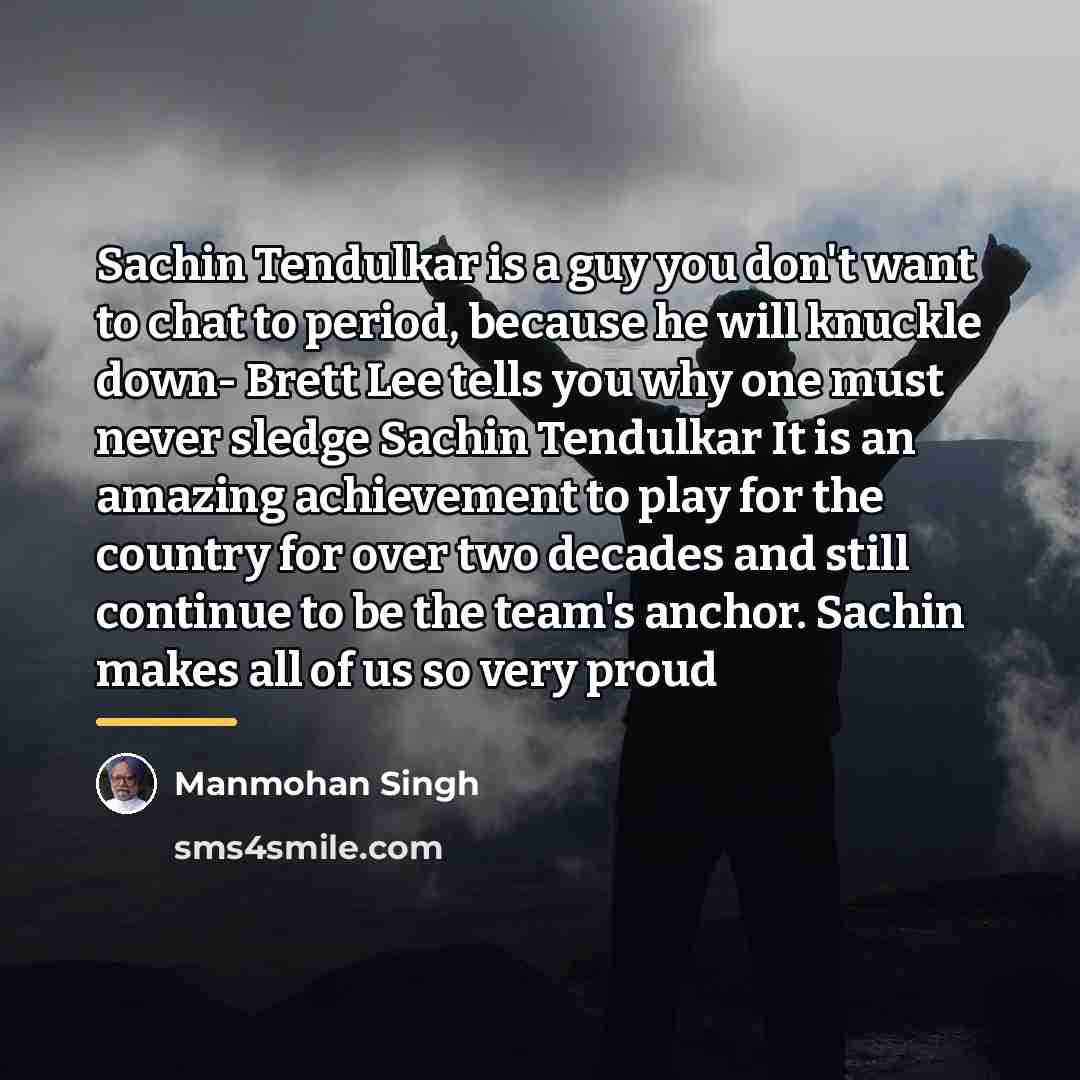 “Sachin Tendulkar is a guy you don't want to chat…” quote by Manmohan Singh
