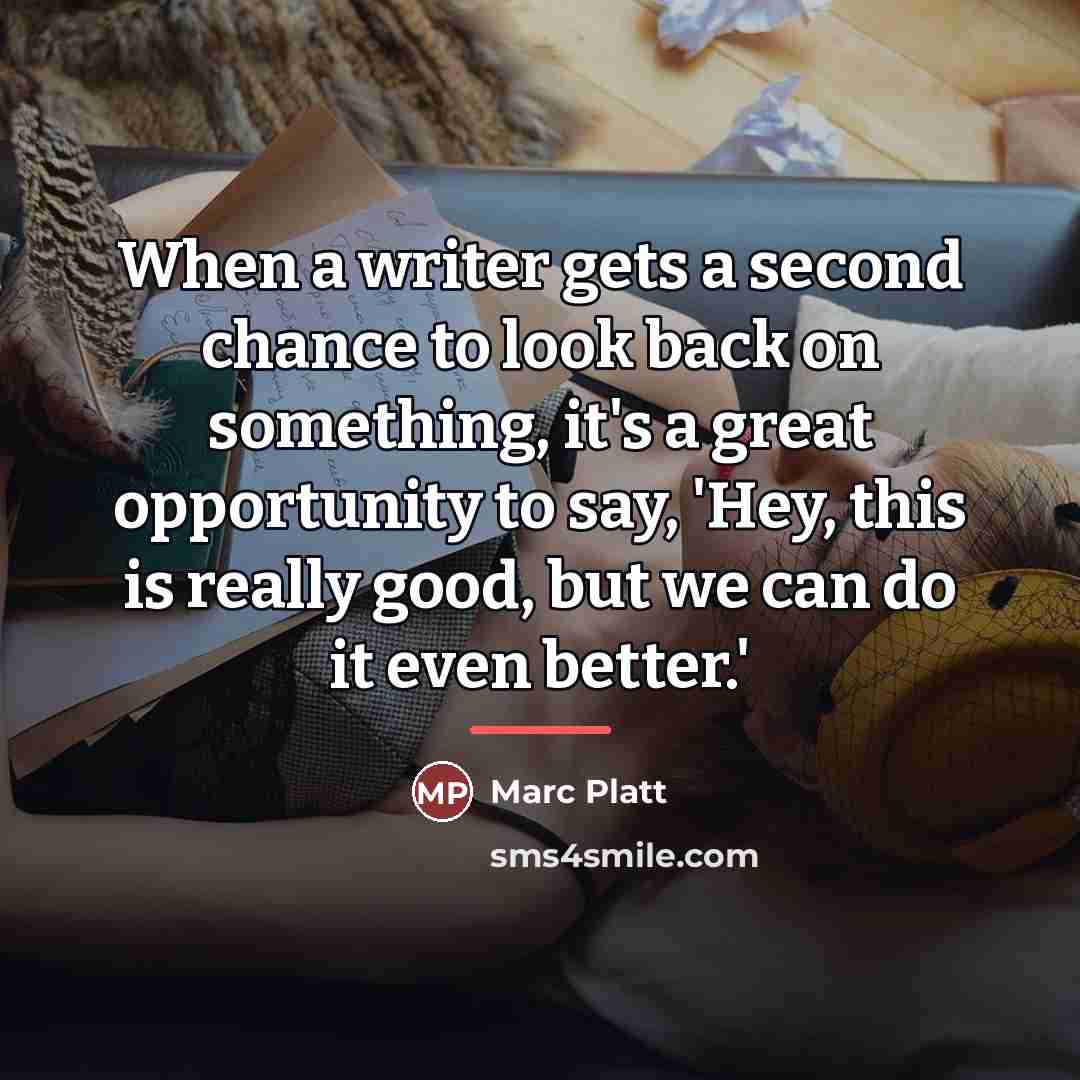“When a writer gets a second chance to look back…” quote by Marc Platt