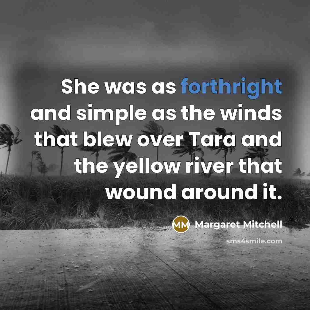 “She was as forthright and simple as the winds that…” quote by Margaret Mitchell