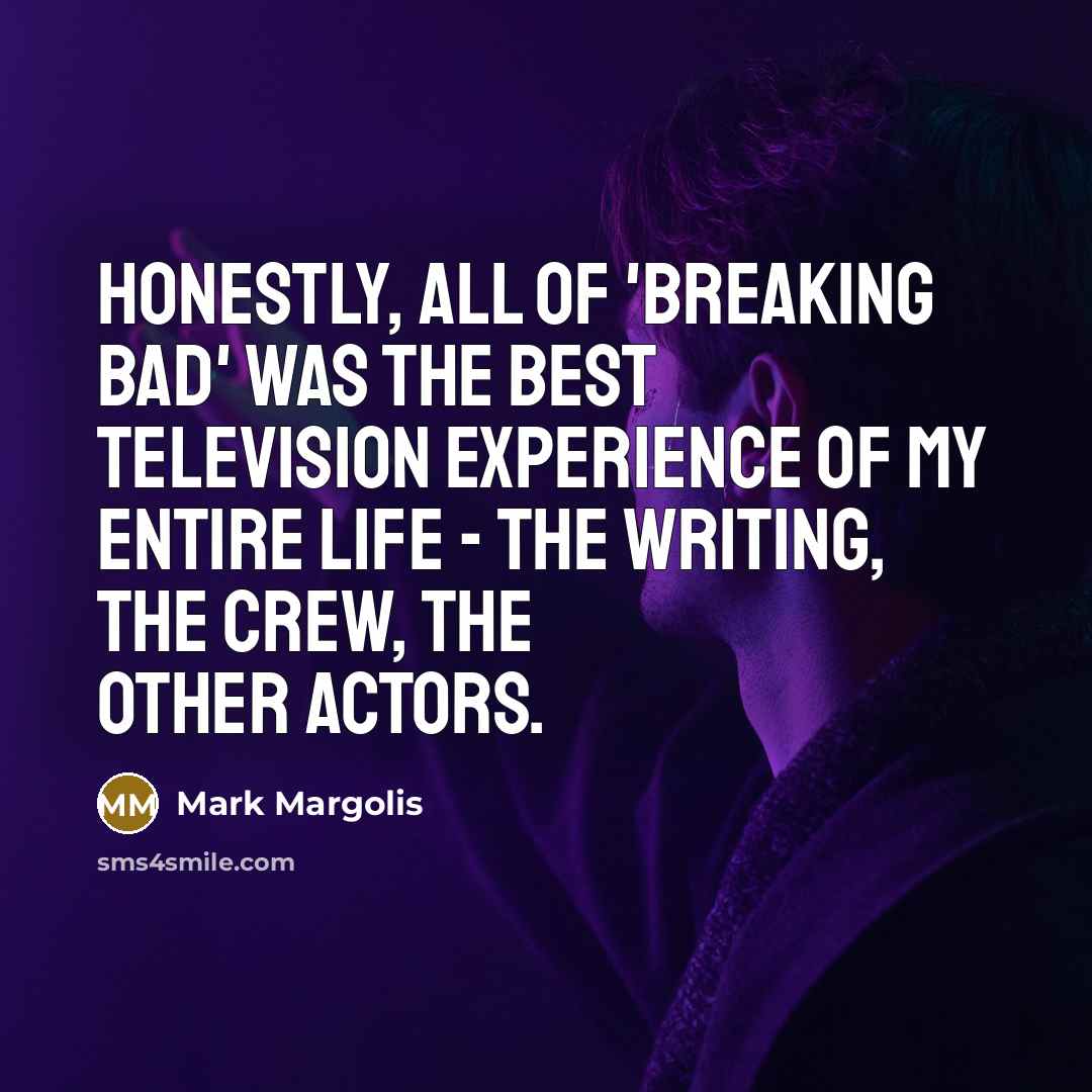“Honestly, all of 'Breaking Bad' was the best television experience…” quote by Mark Margolis