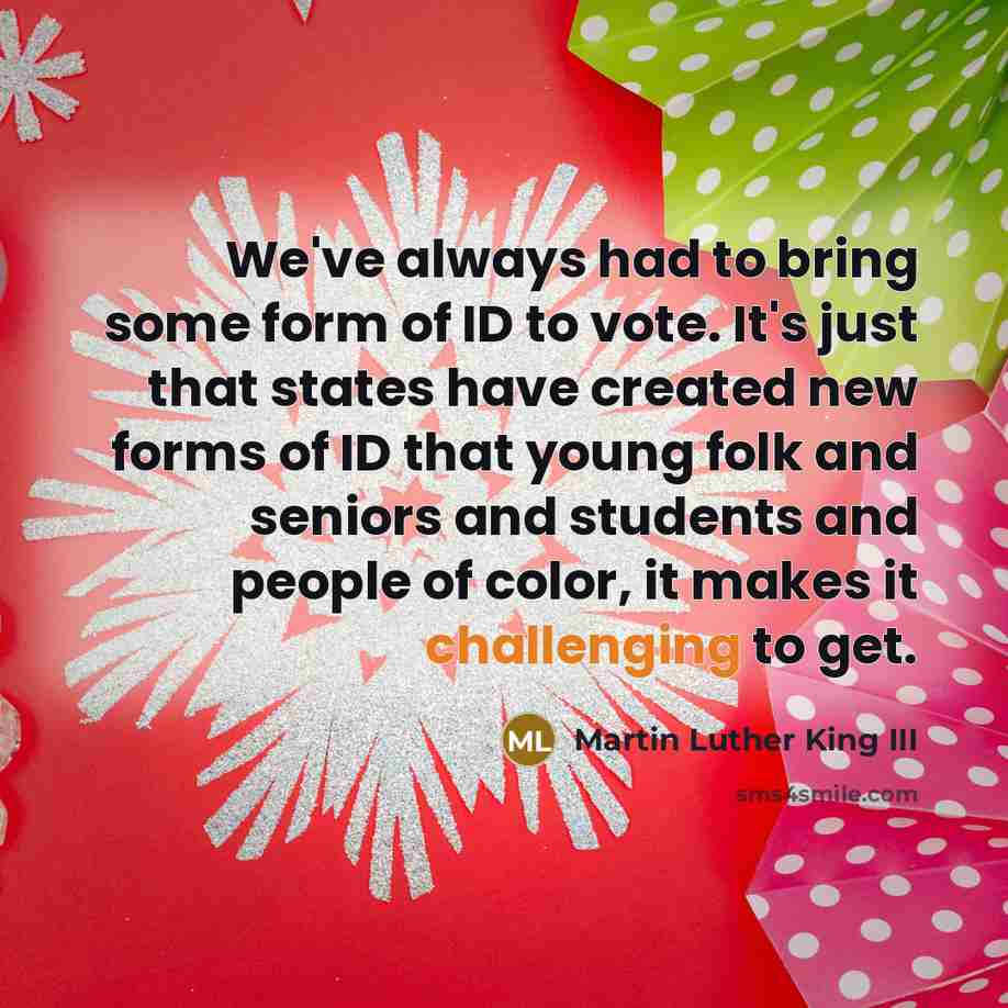 “We've always had to bring some form of ID to…” quote by Martin Luther King III