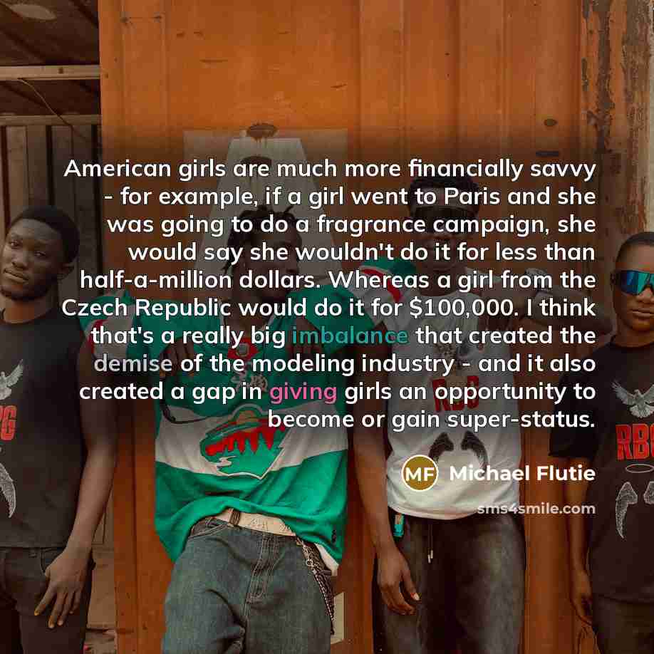 “American girls are much more financially savvy - for example,…” quote by Michael Flutie