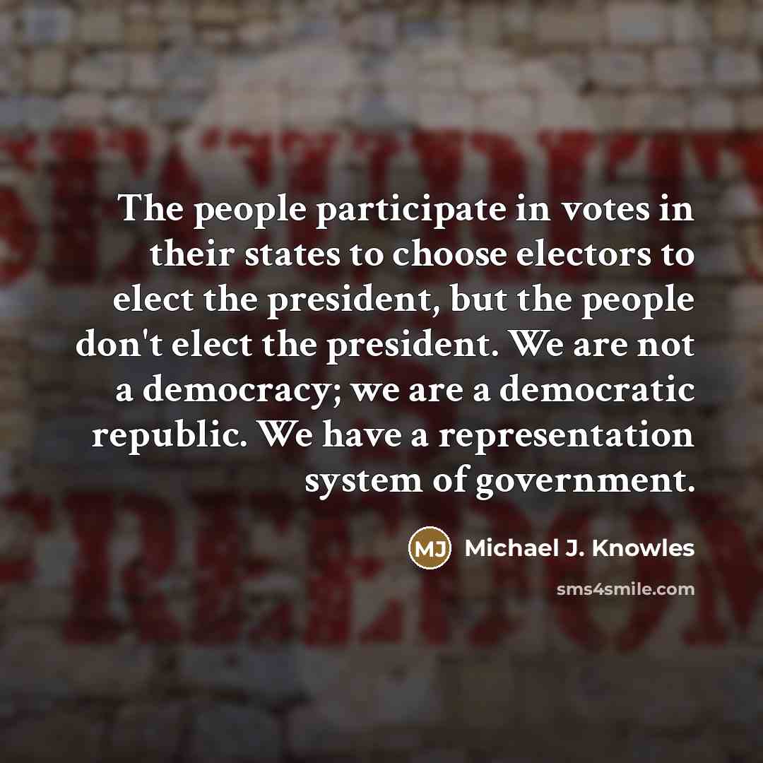 “The people participate in votes in their states to choose…” quote by Michael J. Knowles