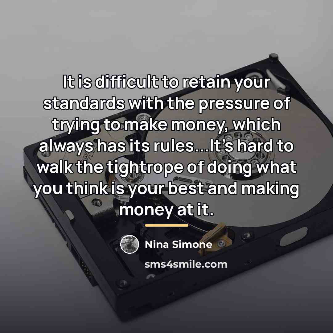 “It is difficult to retain your standards with the pressure…” quote by Nina Simone