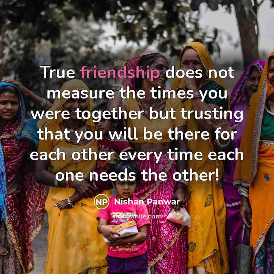 “True friendship does not measure the times you were together…” quote by Nishan Panwar