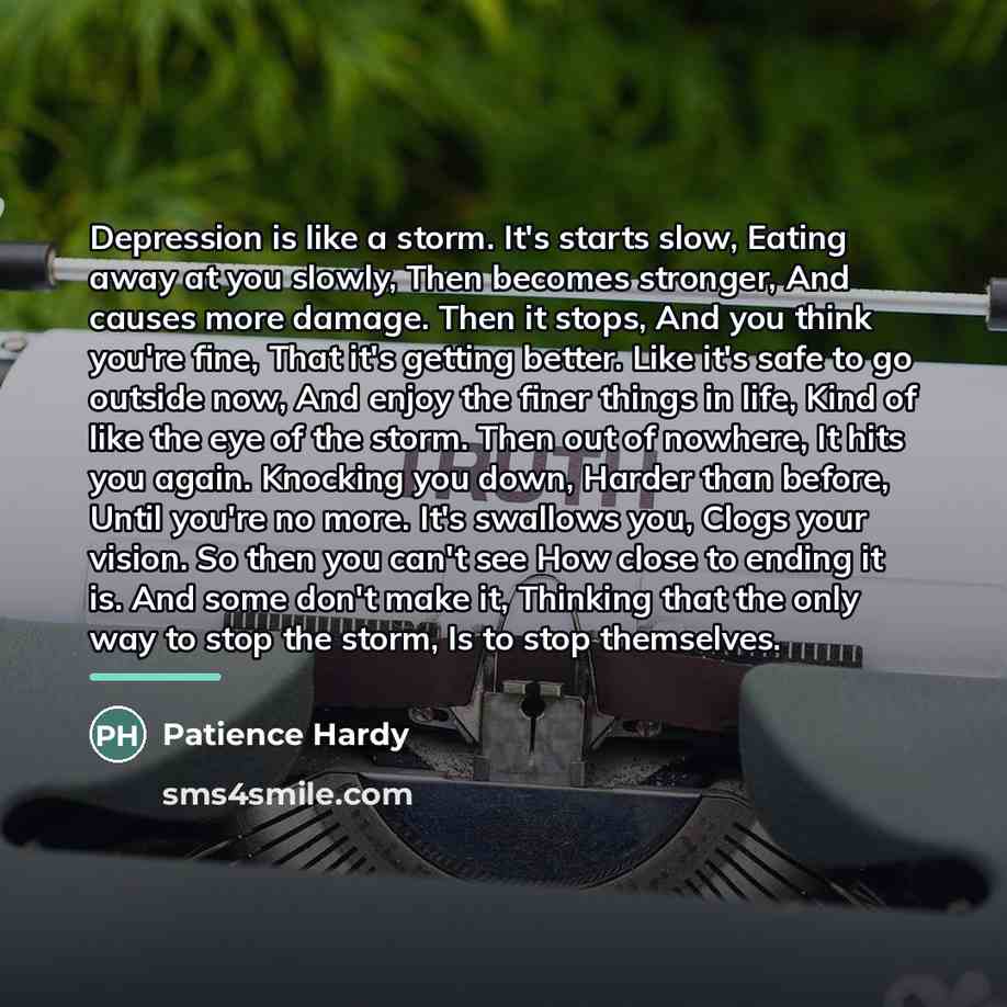 “Depression is like a storm. It's starts slow, Eating away…” quote by Patience Hardy