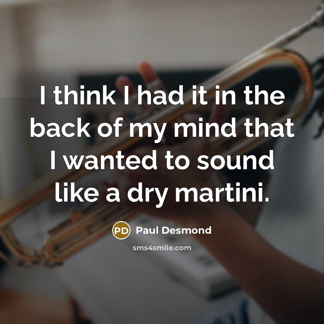 “I think I had it in the back of my…” quote by Paul Desmond