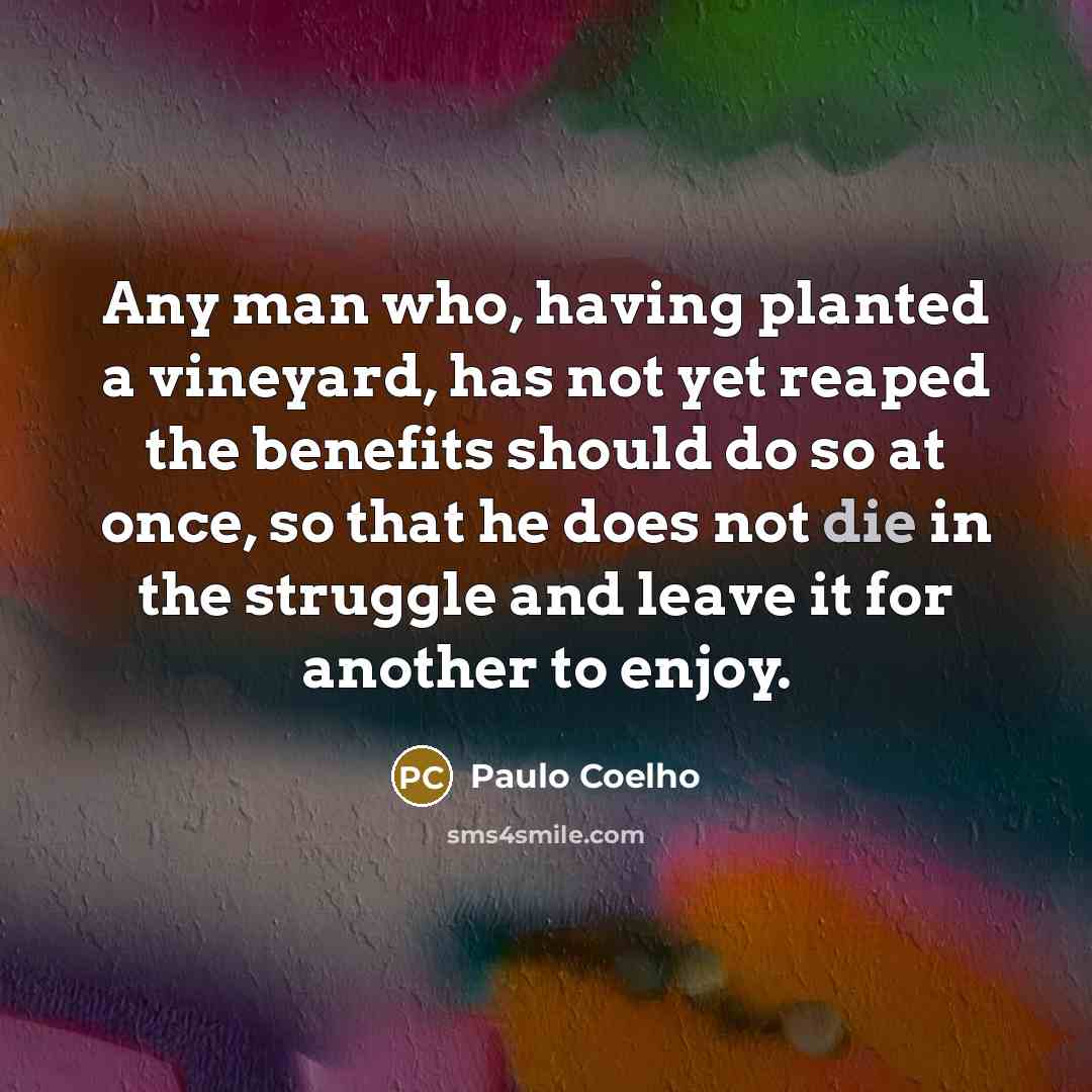 “Any man who, having planted a vineyard, has not yet…” quote by Paulo Coelho