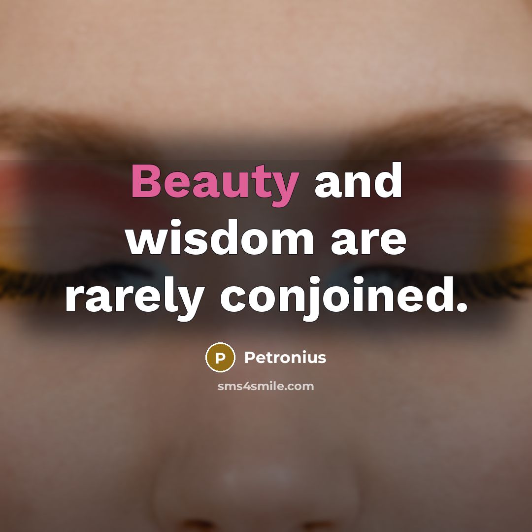 “Beauty and wisdom are rarely conjoined.…” quote by Petronius